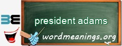WordMeaning blackboard for president adams